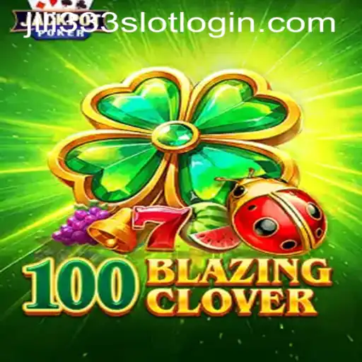 Exploring the Exciting World of 100BlazingClover and Jili333 Slot App